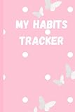Colorful Elegant Habit Tracker Notebook 120 Pages 6' * 9' Inches Undated Daily Habit Tracker Planner Daily Habit Goals: My Habit Tracker Book Self Care and Self Improvement J