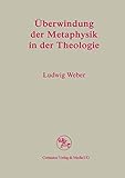 Überwindung der Metaphysik in der Theologie (Reihe Philosophie, 19, Band 19)