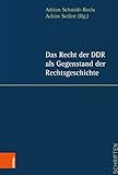 Das Recht der DDR als Gegenstand der Rechtsgeschichte (Jenaer Schriften zum DDR-Recht)
