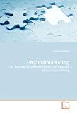 Personalmarketing: Mit besonderer Berücksichtigung der externen Personalbeschaffung