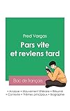 Réussir son Bac de français 2023 : Analyse du roman Pars vite et reviens tard de Fred Varg