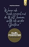 Karl Foerster - Eine Biografie: „Wenn ich noch einmal auf die Welt komme, werde ich wieder Gärtner“