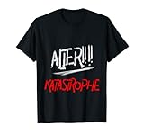 Alter, Katastrophe | Lustiges Geschenk T-S