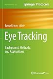Eye Tracking: Background, Methods, and Applications (Neuromethods Book 183) (English Edition)