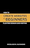 How to create website for beginners plus free domain and hosting (English Edition)