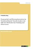 Zusatzartikel und Warenpräsentation im Textileinzelhandel. Visuelle Analyse mit Hilfe der Methoden Eye-Tracking und Ob