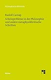 Scheinprobleme in der Philosophie und andere metaphysikkritische Schriften: PHB (Reihe) (Philosophische Bibliothek)