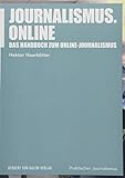 Journalismus.online: Das Handbuch zum Online-Journalismus (Praktischer Journalismus)