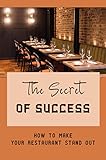 The Secret Of Success: How To Make Your Restaurant Stand Out (English Edition)