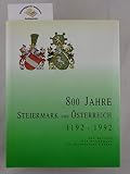 800 Jahre Steiermark und Österreich 1192-1992: Der Beitrag der Steiermark zu Österreichs Grösse (Forschungen zur geschichtlichen Landeskunde der Steiermark)