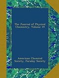 The Journal of Physical Chemistry, Volume 19