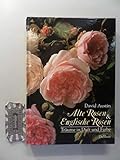 Alte Rosen und Englische Rosen. Träume in Duft und Farb