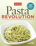 Pasta Revolution: 200 Foolproof Recipes That Go Beyond Spaghetti and Meatb