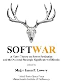 Softwar: A Novel Theory on Power Projection and the National Strategic Significance of B