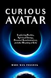 Curious Avatar: Exploring Reality, Spiritual Energy, Personal Transformation, and the Meaning of Life (English Edition)