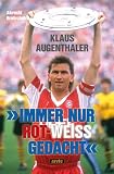 'Immer nur rot-weiß gedacht': Klaus Augenthaler - eine Legende des FC Bayern Mü