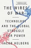 The Wires of War: Technology and the Global Struggle for Pow