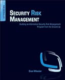 Security Risk Management: Building an Information Security Risk Management Program from the Ground Up (English Edition)