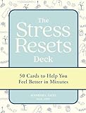 The Stress Resets Deck: 50 Cards to Help You Feel Better in M