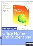Microsoft Office Home and Student 2010 - Das Handbuch: Word, Excel, PowerPoint, OneNote: Word, Excel, PowerPoint, OneNote. Das Handbuch. Insider-Wissen - praxisnah und komp