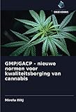 GMP/GACP - nieuwe normen voor kwaliteitsborging van cannab