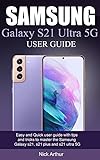 SAMSUNG GALAXY S21 ULTRA 5G USER GUIDE: Easy and Quick user guide with tips and tricks to master the Samsung Galaxy s21, s21 plus and s21 ultra 5G (English Edition)