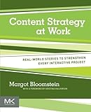 Content Strategy at Work: Real-world Stories to Strengthen Every Interactive Proj