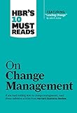 HBR's 10 Must Reads on Change Management (including featured article 'Leading Change,' by John P. Kotter)