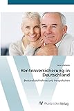 Rentenversicherung in Deutschland: Bestandsaufnahme und Perspek