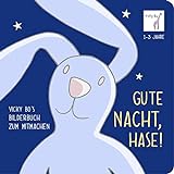 Gute Nacht, Hase!: Bilderbuch zum Mitmachen ab 1 Jahr: Vicky Bo's Bilderbuch zum M