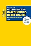 Praxishandbuch für Datenschutzbeauftragte: Aufgaben, R