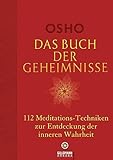Das Buch der Geheimnisse: 112 Meditations-Techniken zur Entdeckung der inneren W