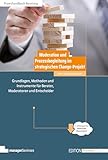 Moderation und Prozessbegleitung im strategischen Change-Projekt: Grundlagen, Methoden und Instrumente für Berater, Moderatoren und Entscheider (Edition Training aktuell)
