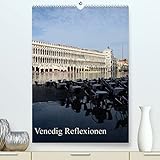 Venedig Reflexionen (hochwertiger Premium Wandkalender 2024 DIN A2 hoch), Kunstdruck in Hochg