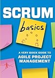 Scrum Basics: A Very Quick Guide to Agile Project Manag
