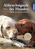 Abbruchsignale bei Hunden: Hemmen, Unterbrechen, Abbrechen - Dogwatcher: Haushundeforschung in Berlin. Das Plus zum Buch: Die kostenlose KOSMOS-PLUS-App mit exklusiven F
