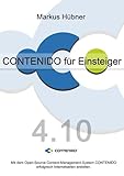 CONTENIDO für Einsteiger (4.10): Mit dem Open-Source Content-Management-System CONTENIDO erfolgreich I