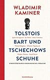 Tolstois Bart und Tschechows Schuhe: Streifzüge durch die russische L