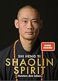 Shaolin Spirit: Meistere dein Leben | The Way to Self Mastery, Shaolin Temple Europe | Hochwertig veredelt mit G