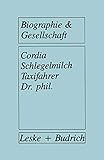 Taxifahrer Dr. Phil.: Akademiker in der Grauzone des Arbeitsmarktes (Biographie & Gesellschaft) (German Edition) (Biographie & Gesellschaft, 2, Band 2)