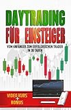 Daytrading für Einsteiger: Praktischer Trading-Leitfaden: Werde in 30 Tagen ein Erfolgreicher Trader und Erlange Finanzielle Freiheit | VIDEO-KURS + BONUS