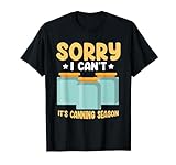 Canning Sorry, I Can't Canning Season Canning Beizen T-S