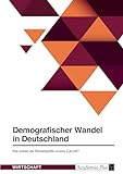 Demografischer Wandel in Deutschland. Wie sichert die Rentenpolitik unsere Zukunft?
