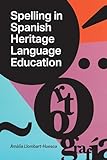 Spelling in Spanish Heritage Language Education (English Edition)