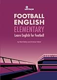 Football English Elementary: Learn English For Football, Beginner Level Textbook (HATRIQA Football English, Band 1)