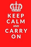 KEEP CALM AND CARRY ON : Motivational Journal Notebook To Write In. For Women, Girls, Boys, Men, Teens, Kids, adults, Gift Lined Journal 6 x 9 inches ... inches,110 blank pages, Matte Finish C