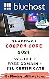Bluehost Webhosting Coupon Code 2021: 57% OFF + Free Domain + SSL Certificate (Bluehost - The Best Webhosting in 2021 and beyond ( Wordpress Hosting ) Book 5) (English Edition)