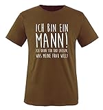 Ich Bin EIN Mann! Ich kann tun und Lassen, was Meine Frau Will! - Herren T-Shirt - Braun/Weiss Gr. L
