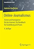 Online-Journalismus: Texten und Konzipieren für das Internet. Ein Handbuch für Ausbildung und Praxis (Journalistische Praxis)