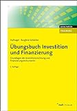 Übungsbuch Investition und Finanzierung: Grundlagen der Investitionsrechnung und Finanzierungsinstrumente (NWB Studium Betriebswirtschaft)